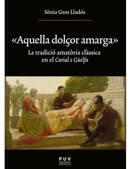 Aquella dolçor amarga:La tradició amatòria clàssica en el ''Curial e Güelfa''