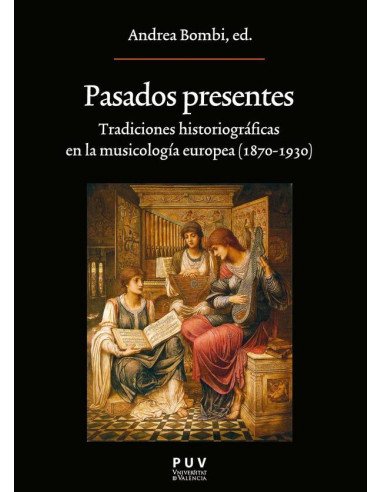 Pasados presentes:Tradiciones historiográficas en la musicología europea (1870-1930)