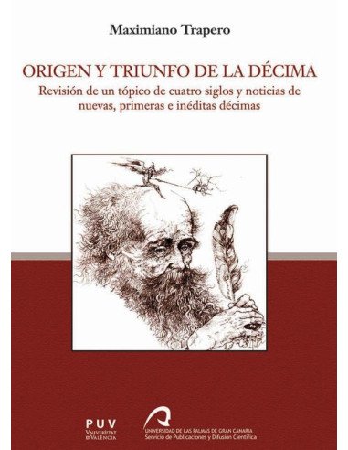 Origen y triunfo de la décima:Revisión de un tópico de cuatro siglos y noticia de nuevas, primeras e inéditas décimas