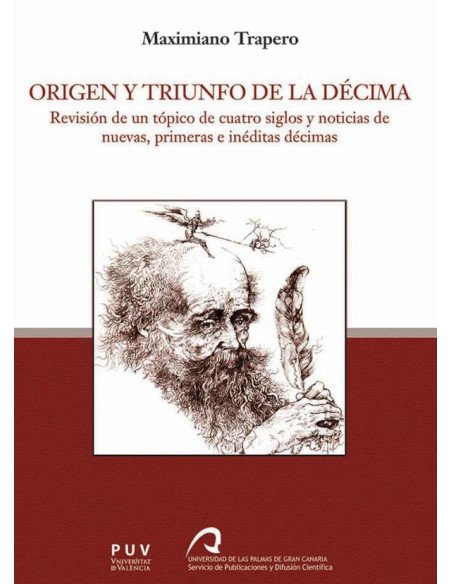 Origen y triunfo de la décima:Revisión de un tópico de cuatro siglos y noticia de nuevas, primeras e inéditas décimas