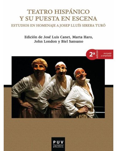 Teatro hispánico y su puesta en escena, 2a ed.:Estudios en homenaje a Josep Lluís Sirera Turó