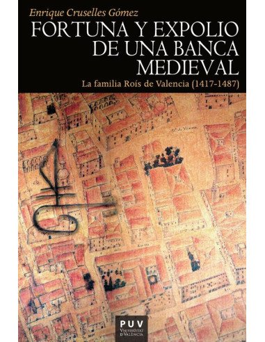 Fortuna y expolio de una banca medieval:La familia Roís de Valencia (1417-1487)
