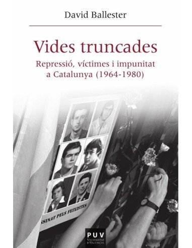 Vides truncades:Repressió, víctimes i impunitat a Catalunya (1964-1980)