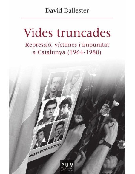 Vides truncades:Repressió, víctimes i impunitat a Catalunya (1964-1980)