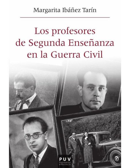 Los profesores de Segunda Enseñanza en la Guerra Civil:Republicanos, franquistas y en la "zona gris" en el País Valenciano (1936-1950)