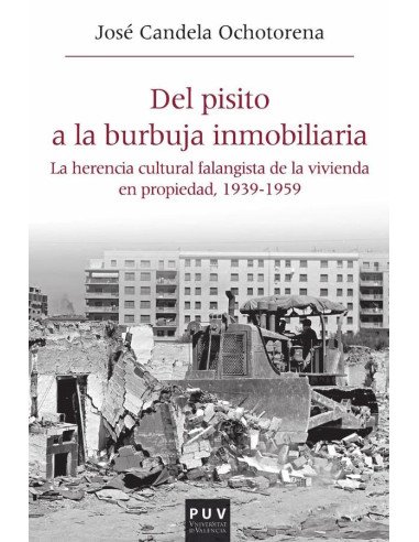 Del pisito a la burbuja inmobiliaria:La herencia cultural falangista de la vivienda en propiedad, 1939-1959