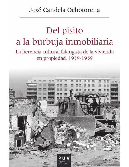Del pisito a la burbuja inmobiliaria:La herencia cultural falangista de la vivienda en propiedad, 1939-1959