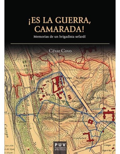 ¡Es la guerra, camarada!:Memorias de un brigadista sefardí