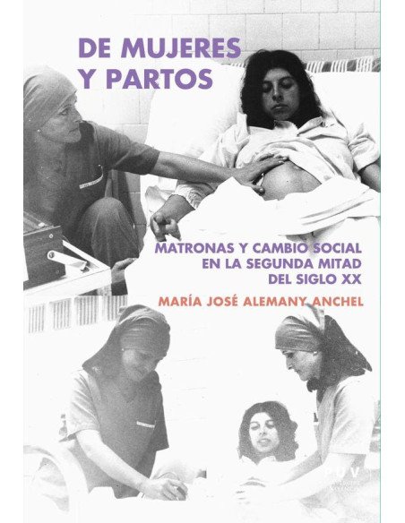 De mujeres y partos:Matronas y cambio social en la segunda mitad del siglo XX