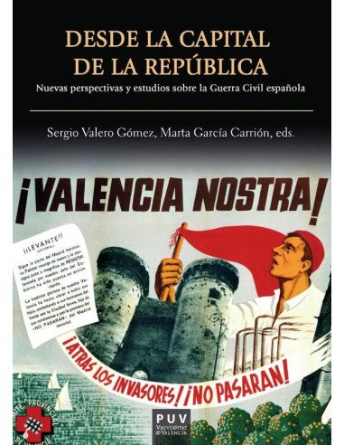 Desde la capital de la República:Nuevas perspectivas y estudios sobre la Guerra Civil Española