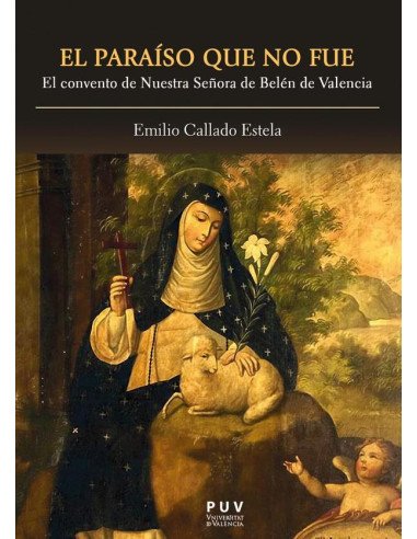 El paraíso que no fue:El convento de Nuestra Señora de Belén de Valencia