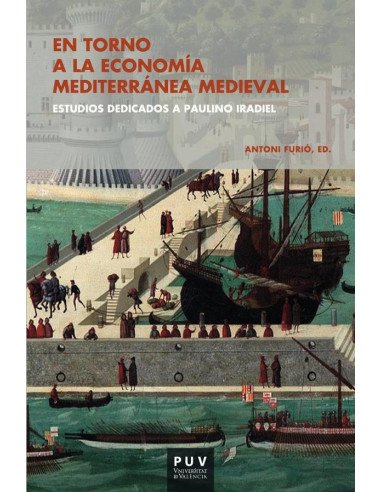 En torno a la economía mediterránea medieval:Estudios dedicados a Paulino Iradiel