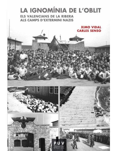 La ignomínia de l''oblit:Els valencians de La Ribera als camps d''extermini nazis
