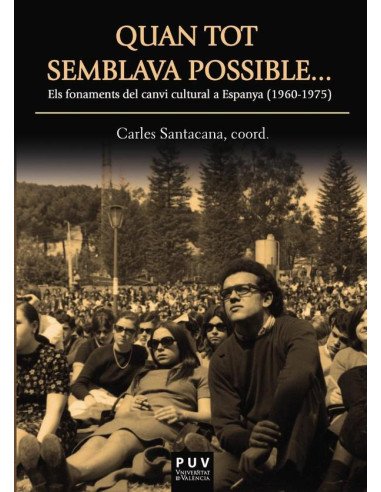 Quan tot semblava possible ...:Els fonaments del canvi cultural en Espanya (1960-1975)