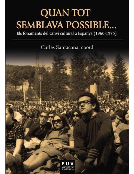 Quan tot semblava possible ...:Els fonaments del canvi cultural en Espanya (1960-1975)