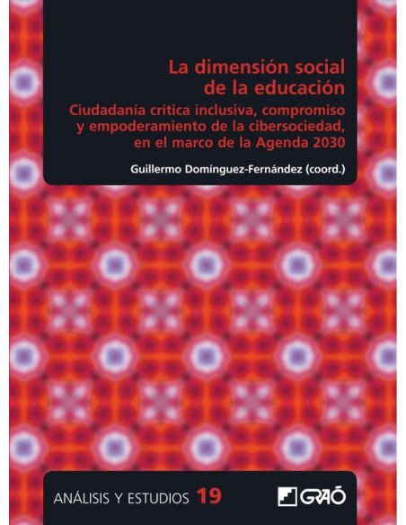 La dimensión social de la educación:Ciudadanía crítica inclusiva, compromiso y empoderamiento de la cibersociedad, en el marco de la Agenda 2030
