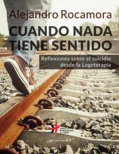 Cuando nada tiene sentido. Reflexiones sobre el suicidio desde la Logoterapia