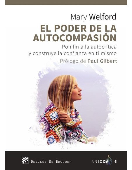 El poder de la autocompasión. Pon fin a la autocrítica y construye la confianza en ti mismo