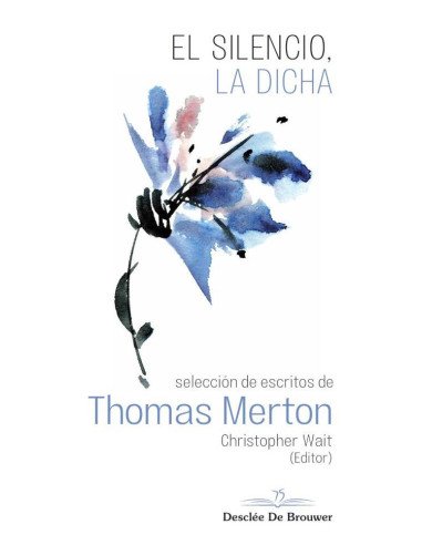 El silencio, la dicha. Selección de escritos de Thomas Merton