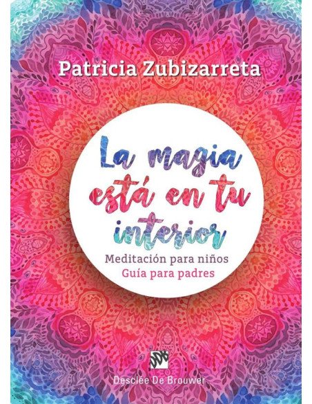 La magia está en tu interior. Meditación para niños. Guía para padres
