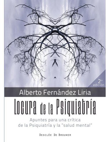 Locura de la Psiquiatría. Apuntes para una crítica de la Psiquiatría y la "salud mental"