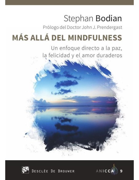 Más allá del mindfulness. Un enfoque directo a la paz, la felicidad y el amor duraderos