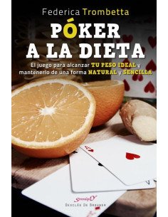 Póker a la dieta. El juego para alcanzar tu peso ideal y mantenerlo de una forma natural y sencilla