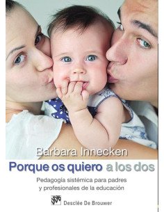 Porque os quiero a los dos. Pedagogía sistémica para padres y profesionales de la educación