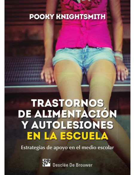 Trastornos de alimentación y autolesiones en la escuela. Estrategias de apoyo en el medio escolar