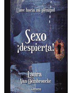 Sexo ¡despierta! Llave hacia mi plenitud