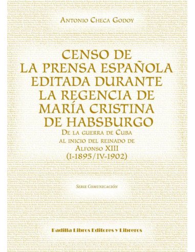 Censo de la prensa española editada durante la regencia de María Cristina de Habsburgo:De la guerra de Cuba al inicio del reinado de Alfonso XIII (I-1895/IV-1902)