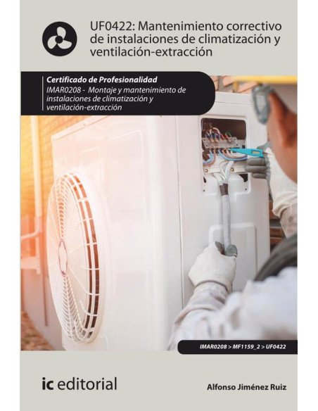 Mantenimiento correctivo de instalaciones de climatización y ventilación-extracción. IMAR0208 - Montaje y mantenimiento de instalaciones en climatización y ventilación-extracción