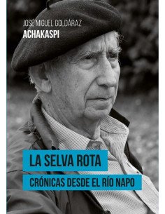 La selva rota:Crónicas desde el río Napo