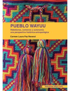 Pueblo wayuu:Rebeliones, comercio y autonomía, una perspectiva histórica-antropológica