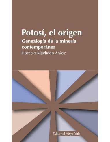 Potosí, el origen:Genealogía de la minería contemporánea