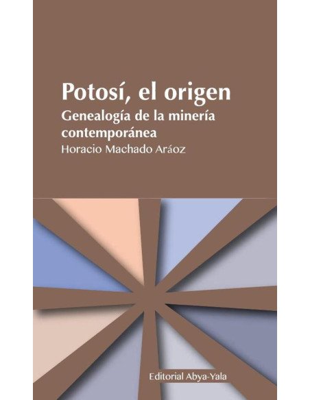 Potosí, el origen:Genealogía de la minería contemporánea