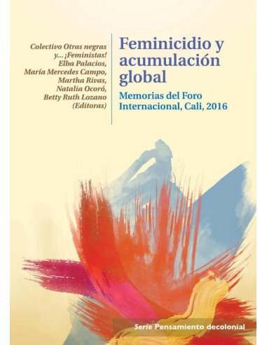 Feminicidio y acumulación global:Memorias del Foro Internacional - Cali - 2016