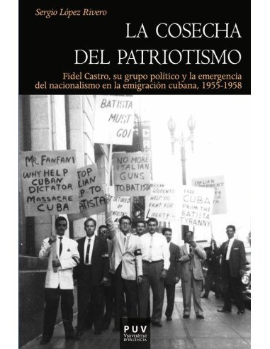 La cosecha del patriotismo:Fidel Castro, su grupo político y la emergencia del nacionalismo en la emigración cubana, 1955-1958