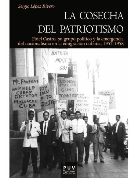La cosecha del patriotismo:Fidel Castro, su grupo político y la emergencia del nacionalismo en la emigración cubana, 1955-1958