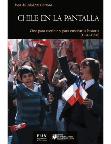 Chile en la pantalla:Cine para escribir y para enseñar la historia