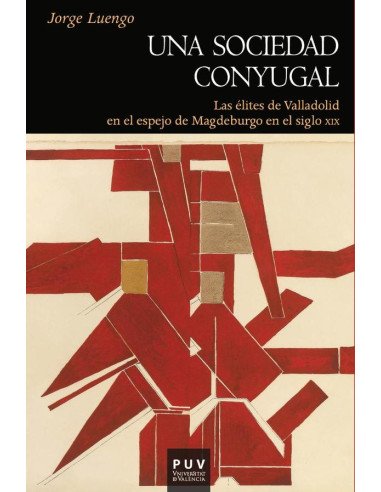 Una sociedad conyugal:Las élites de Valladolid en el espejo de Madeburgo en el siglo XIX