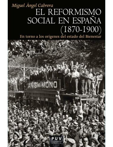 El reformismo social en España (1870-1900):En torno a los orígenes del estado del Bienestar