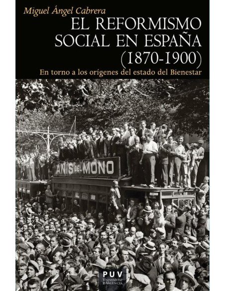 El reformismo social en España (1870-1900):En torno a los orígenes del estado del Bienestar
