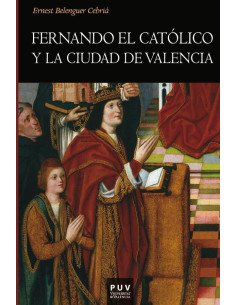 Fernando el Católico y la ciudad de Valencia