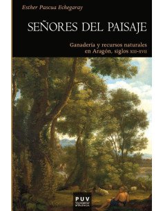 Señores del paisaje:Ganadería y recursos naturales en Aragón, siglos XIII-XVII
