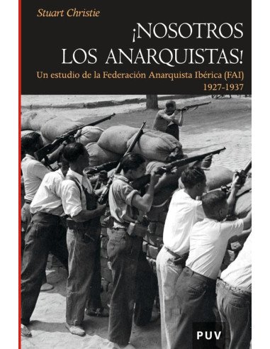 Nosotros los anarquistas:Un estudio de la Federación Anarquista Ibérica (FAI)