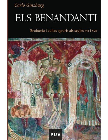 Els Benandanti:Bruixeria i cultes agraris als segles XVI i XVII