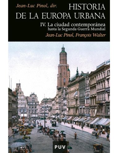 Historia de la Europa Urbana IV:La ciudad contemporánea hasta la Segunda Guerra Mundial
