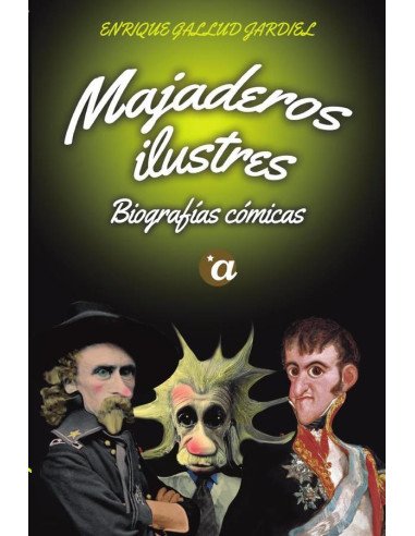 Majaderos ilustres. Biografías cómicas