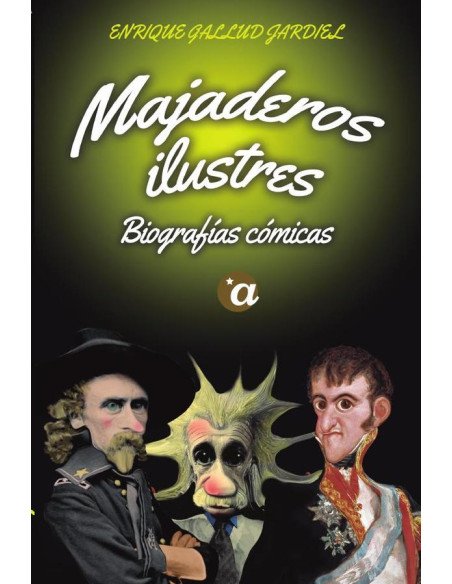 Majaderos ilustres. Biografías cómicas
